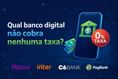 Qual banco digital não cobra nenhuma taxa?