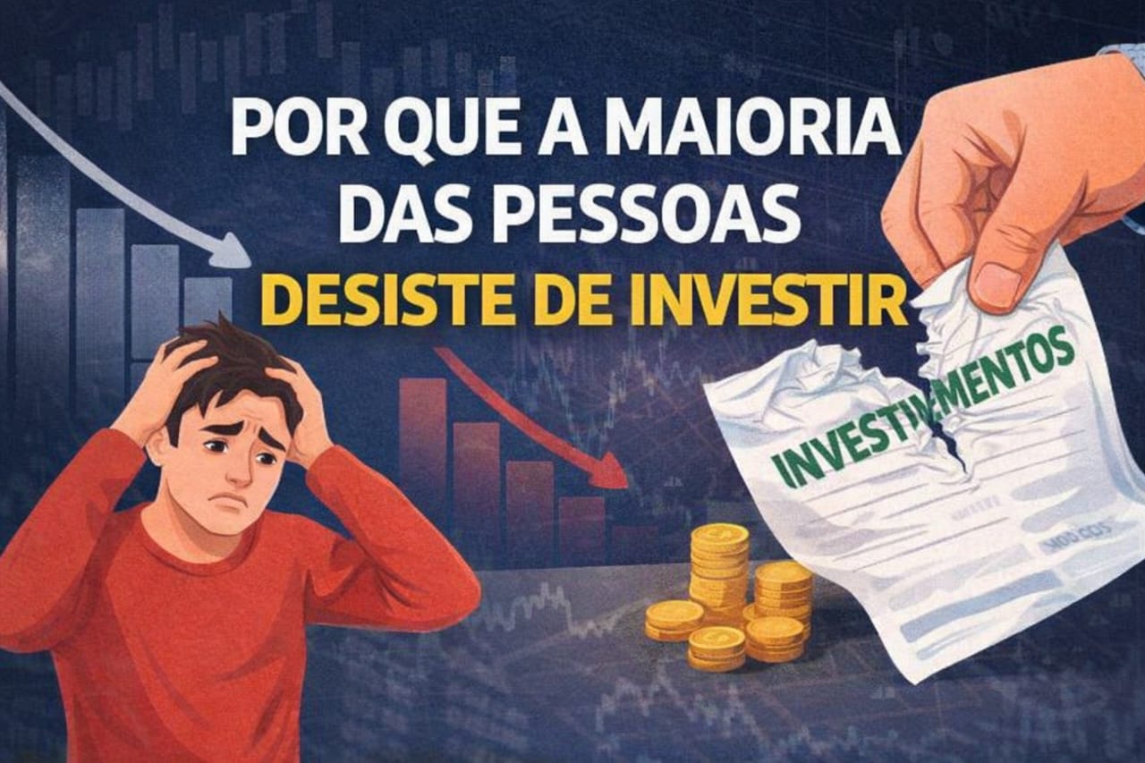 Por Que a Maioria Das Pessoas Desiste de Investir
