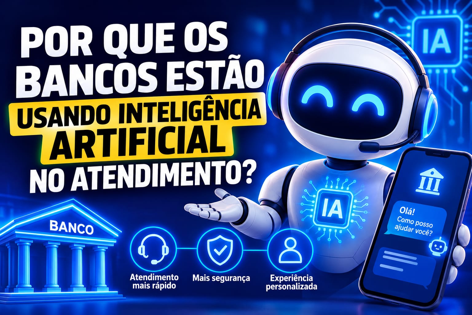 Por Que os Bancos Estão Usando Inteligência Artificial no Atendimento