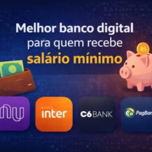 Melhor banco digital para quem recebe salário mínimo