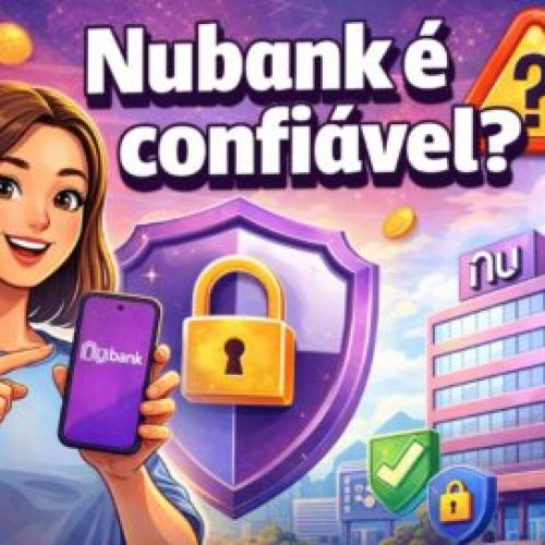 Nubank é confiável?