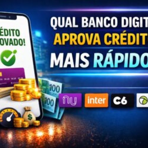 Qual banco digital aprova crédito mais rápido no Brasil?