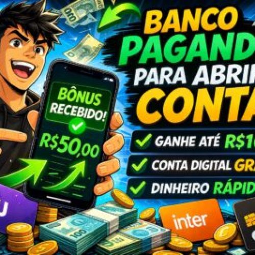 Bancos Que Estão Pagando Para Você Abrir Conta em 2026