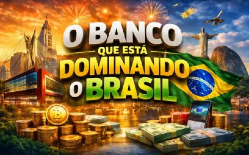 O Banco Que Está Dominando o Brasil