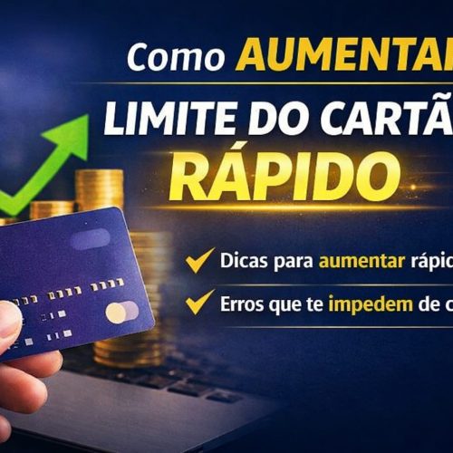Como Aumentar Limite do Cartão de Crédito Rápido