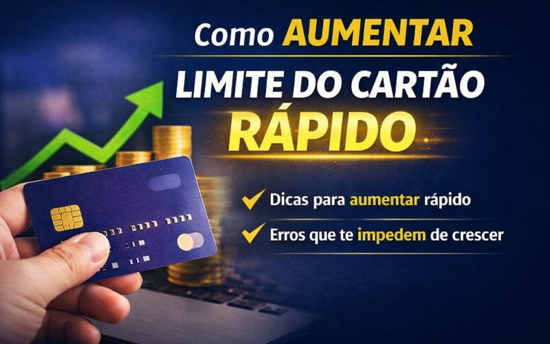 Como Aumentar Limite do Cartão de Crédito Rápido
