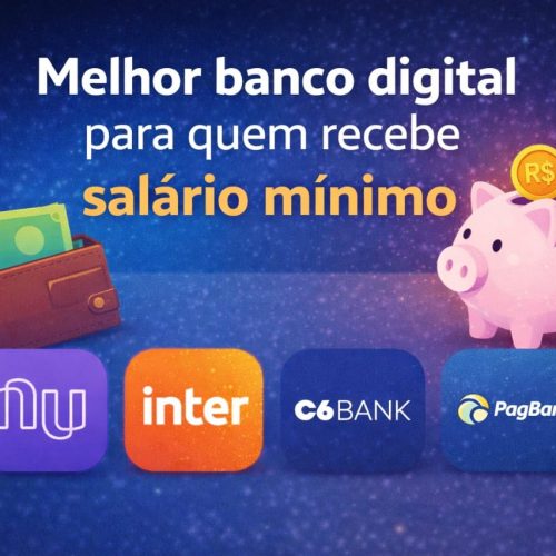 Melhor banco digital para quem recebe salário mínimo