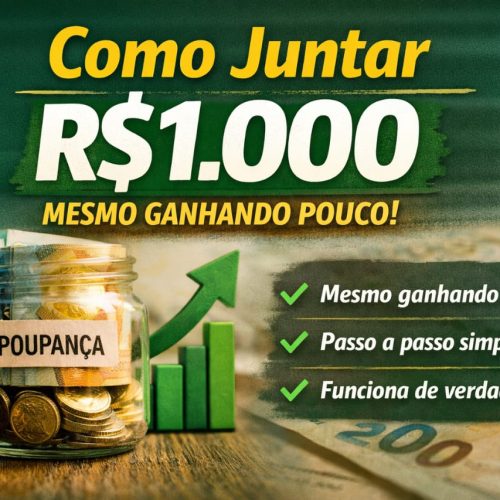 Como Juntar R$1.000 Mesmo Ganhando Pouco