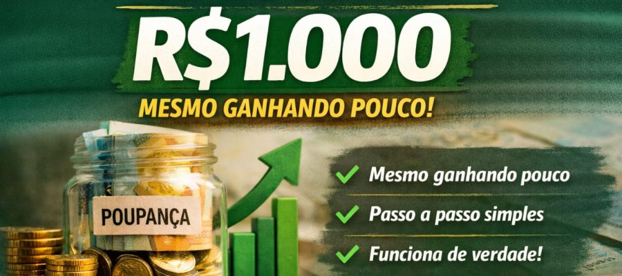 Como Juntar R$1.000 Mesmo Ganhando Pouco
