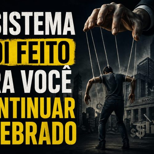 O Sistema Foi Feito Pra Você Continuar Quebrado
