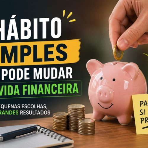 O Hábito Simples Que Pode Mudar Sua Vida Financeira