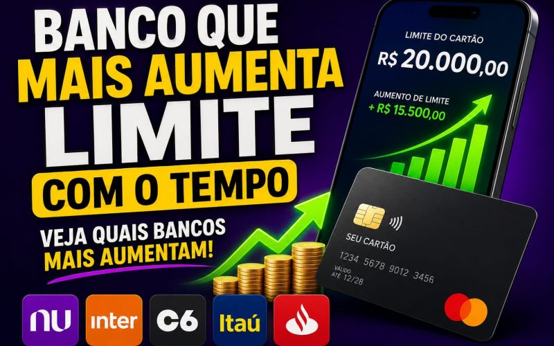 Banco Que Mais Aumenta Limite Com o Tempo