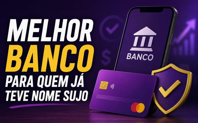 Melhor Banco Para Quem Já Teve Nome Sujo