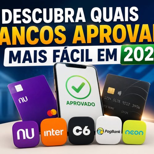 Quais Bancos Aprovam Mais Fácil em 2026?