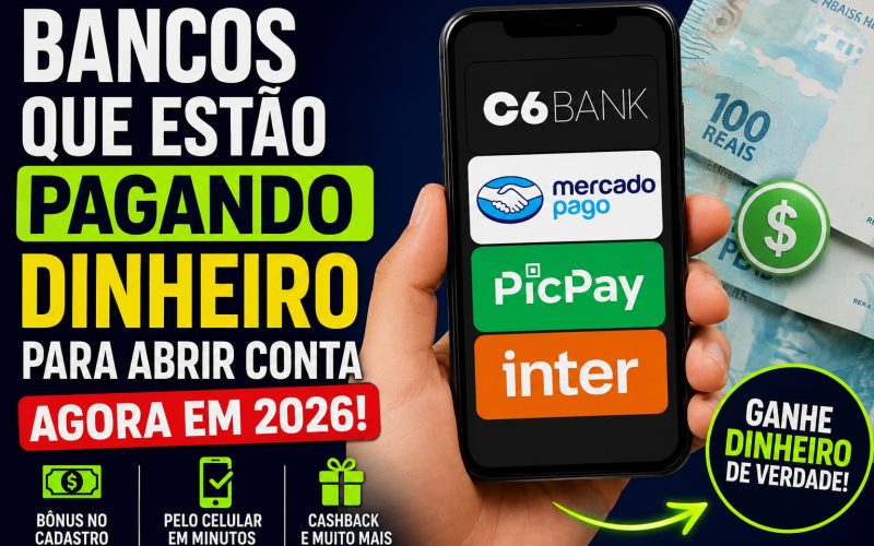 Bancos Que Estão Pagando Dinheiro Para Abrir Conta em 2026