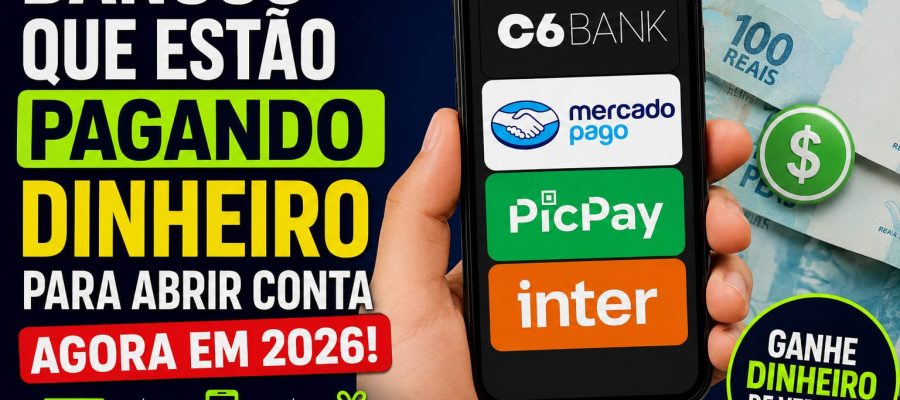Bancos Que Estão Pagando Dinheiro Para Abrir Conta em 2026