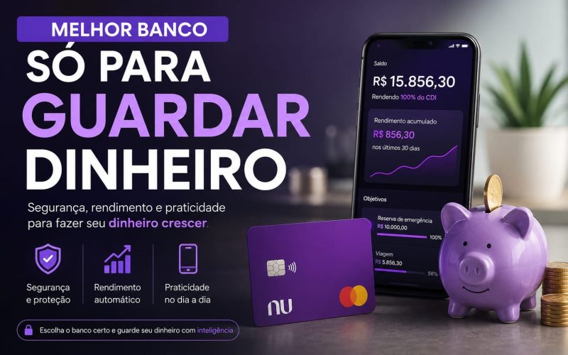 melhor banco digital só para guardar dinheiro