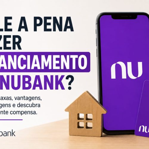 Vale a Pena Fazer Financiamento no Nubank