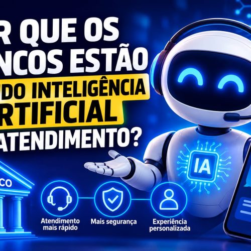 Por Que os Bancos Estão Usando Inteligência Artificial no Atendimento